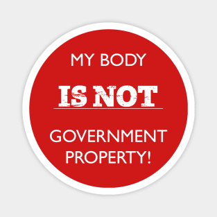 My Body is Not Government Property Magnet